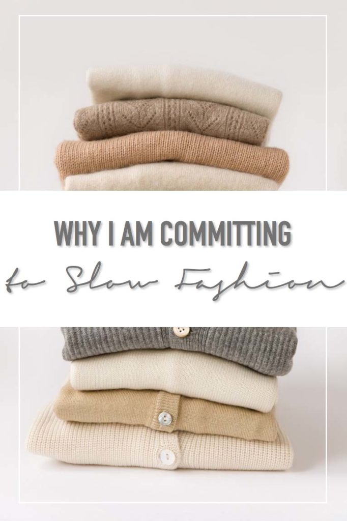 Why I am Committing to Slow Fashion