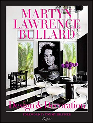 7 Must Have Interior Design books for everyone on your List, Martyn Lawrence Bullard