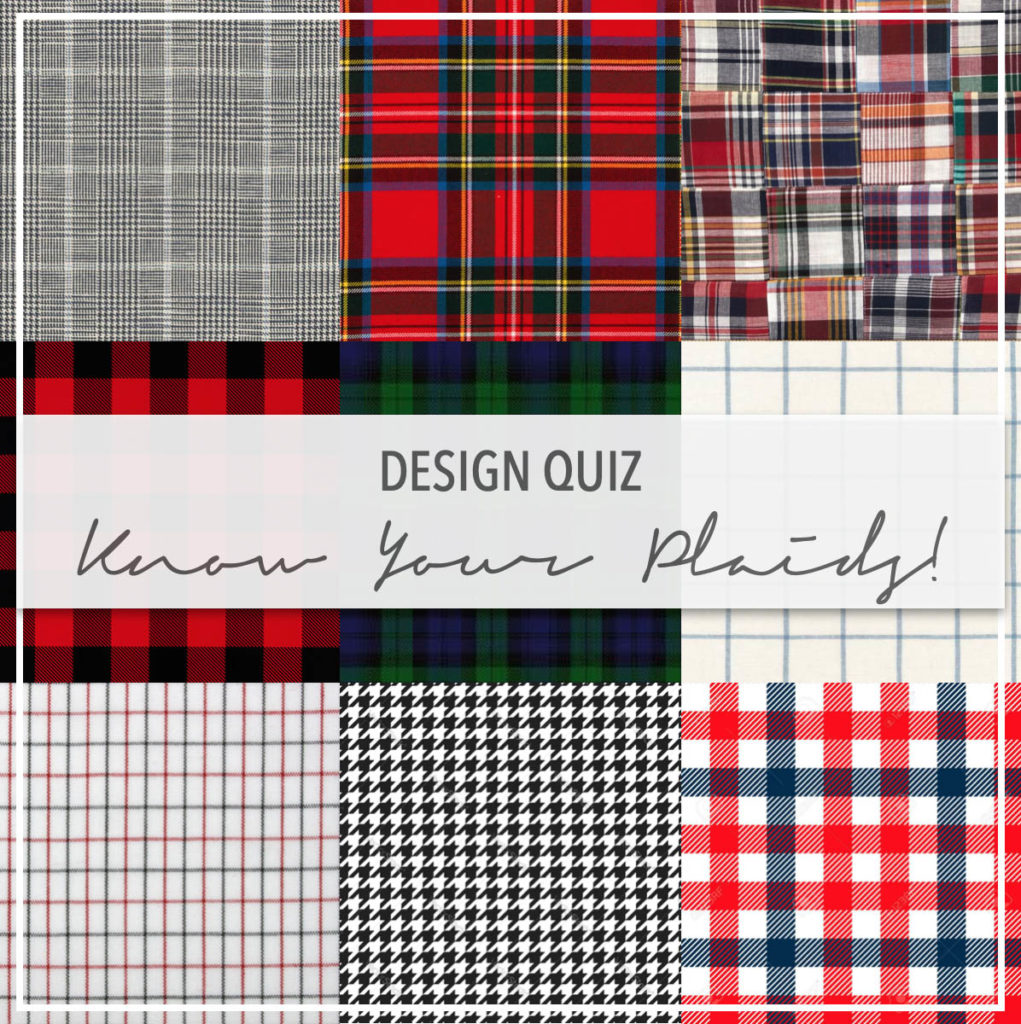 Design Quiz- Know Your Plaids, glen, tartan, buffalo, gingham, madras, blackwatch, tattersall